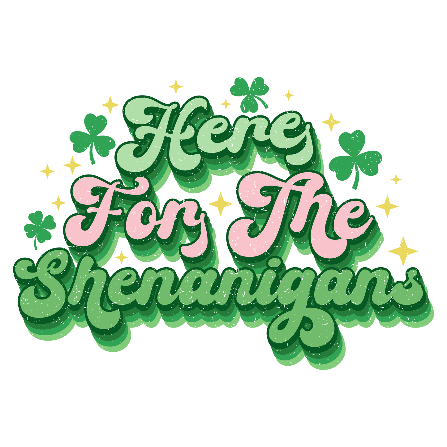 Here For The Shenanigans DTF Transfer