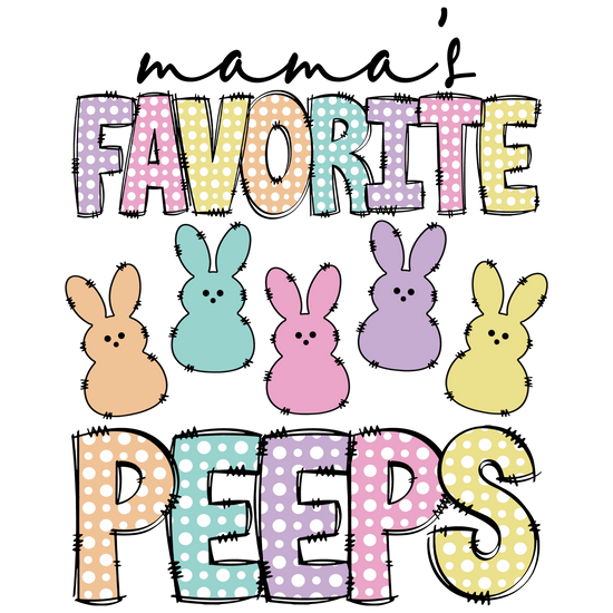 Mama's Favorite Peeps DTF Transfer