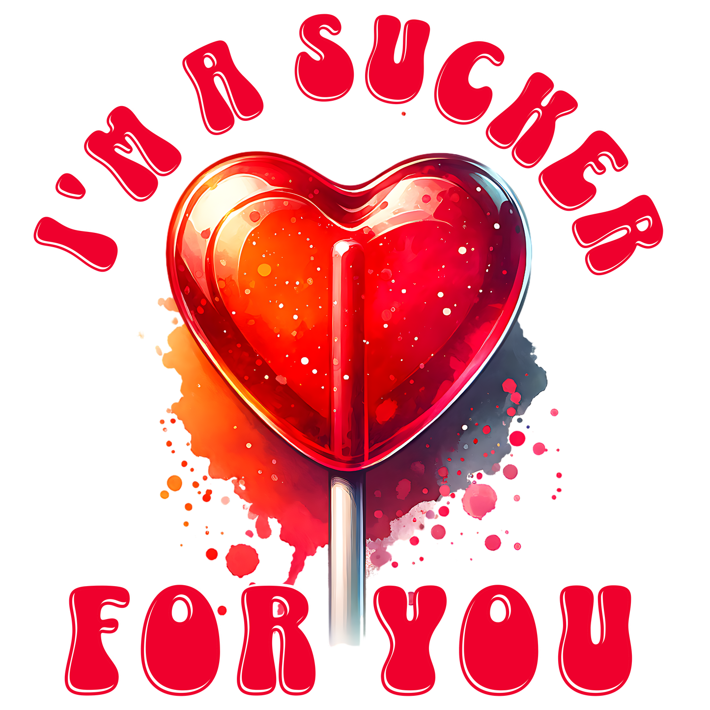 I'm a Sucker for You DTF Transfer
