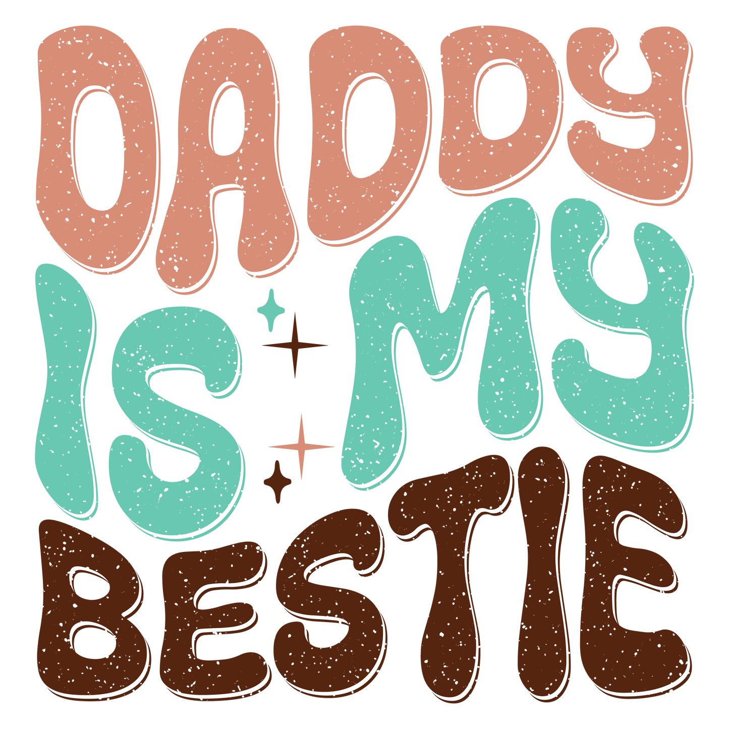 Daddy is my Bestie DTF Transfer