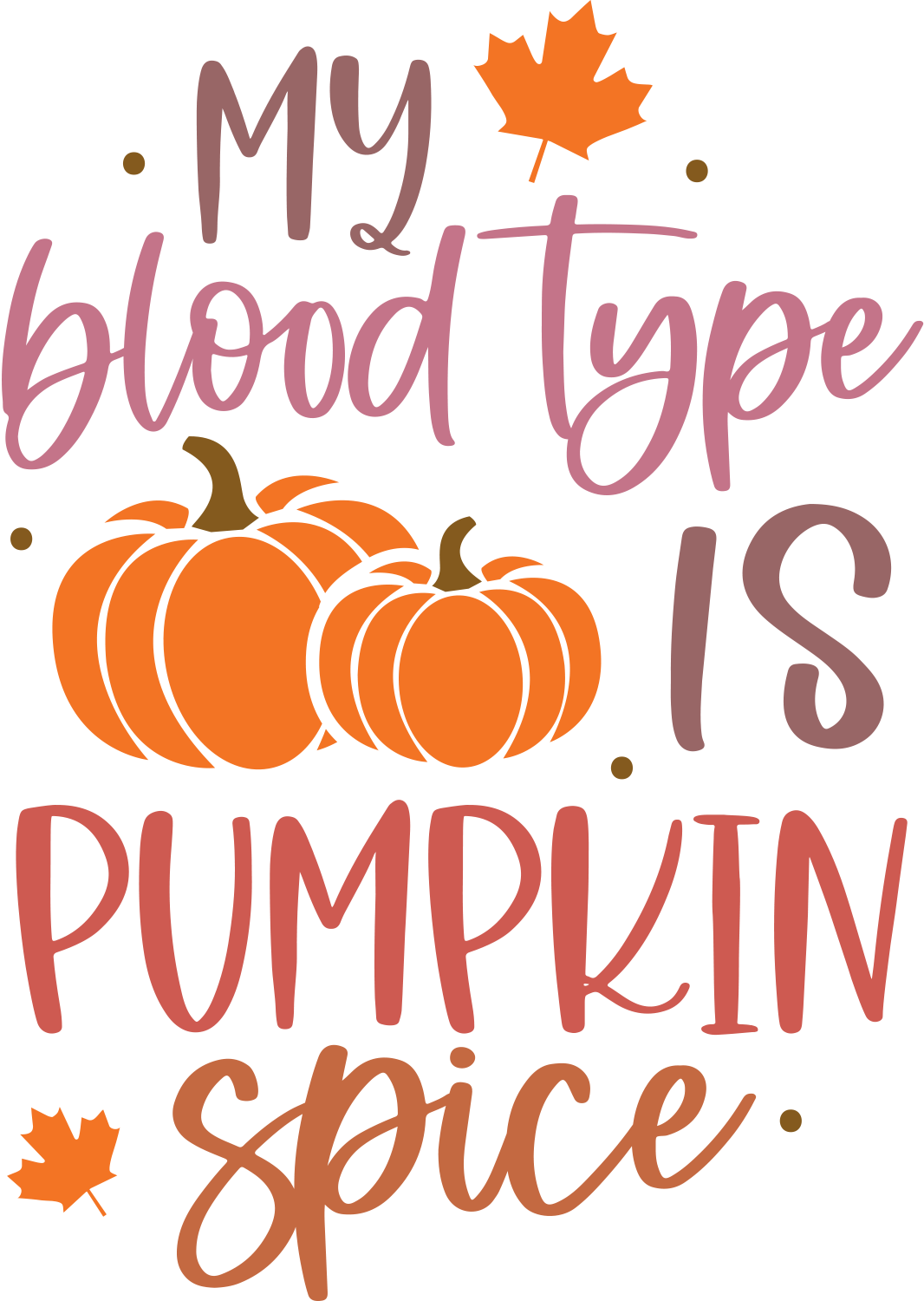 My Blood Type is Pumpkin Spice DTF Transfer