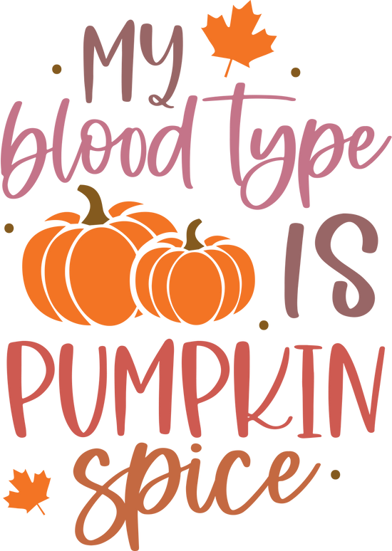 My Blood Type is Pumpkin Spice DTF Transfer