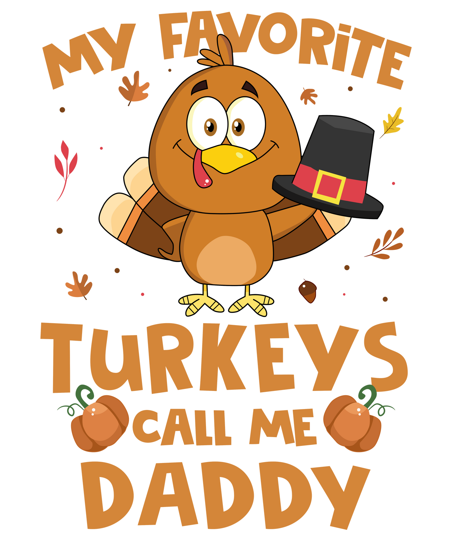 My Favorite Turkeys Call Me Daddy DTF Transfer