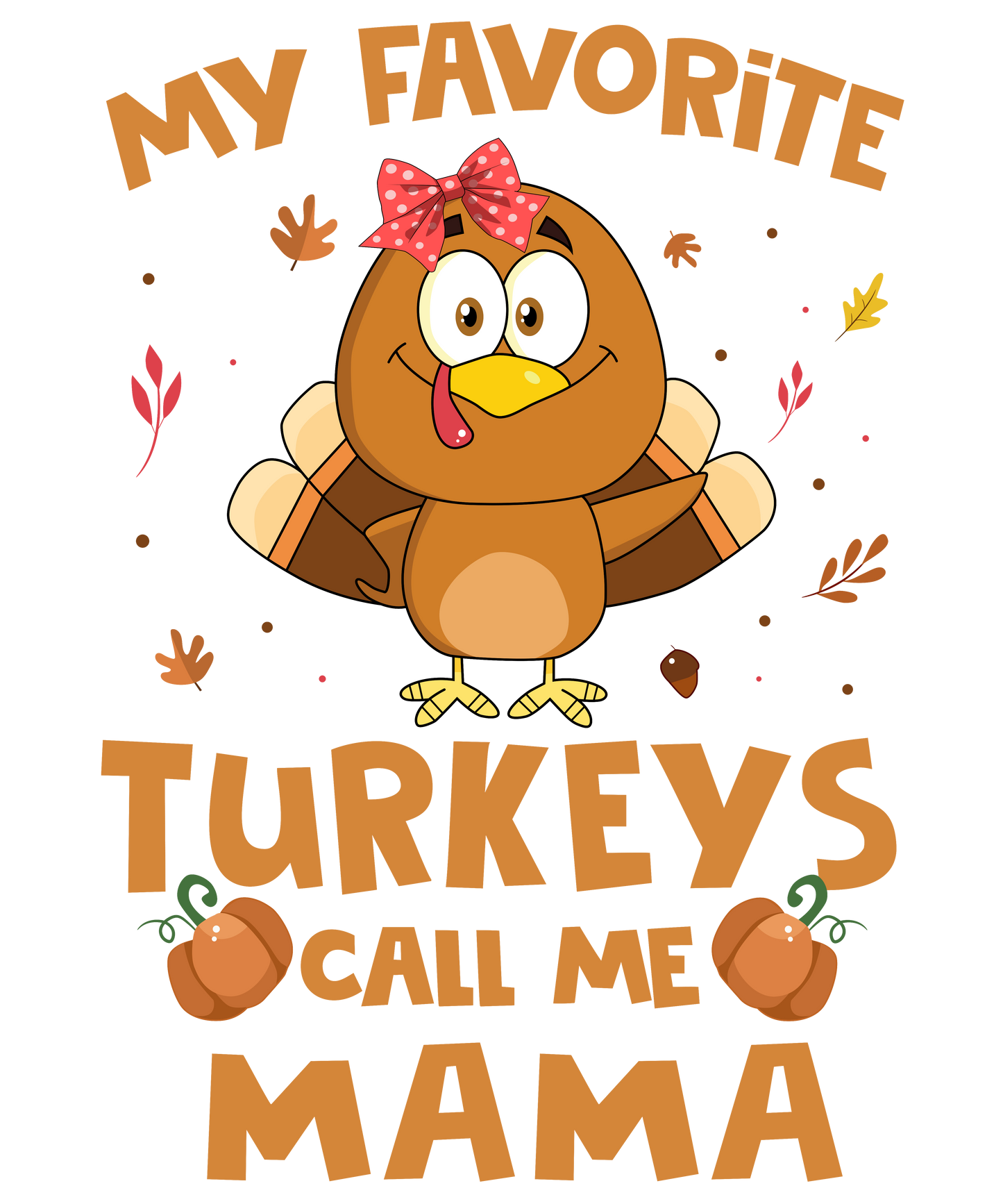 My Favorite Turkeys Call Me Mama DTF Transfer