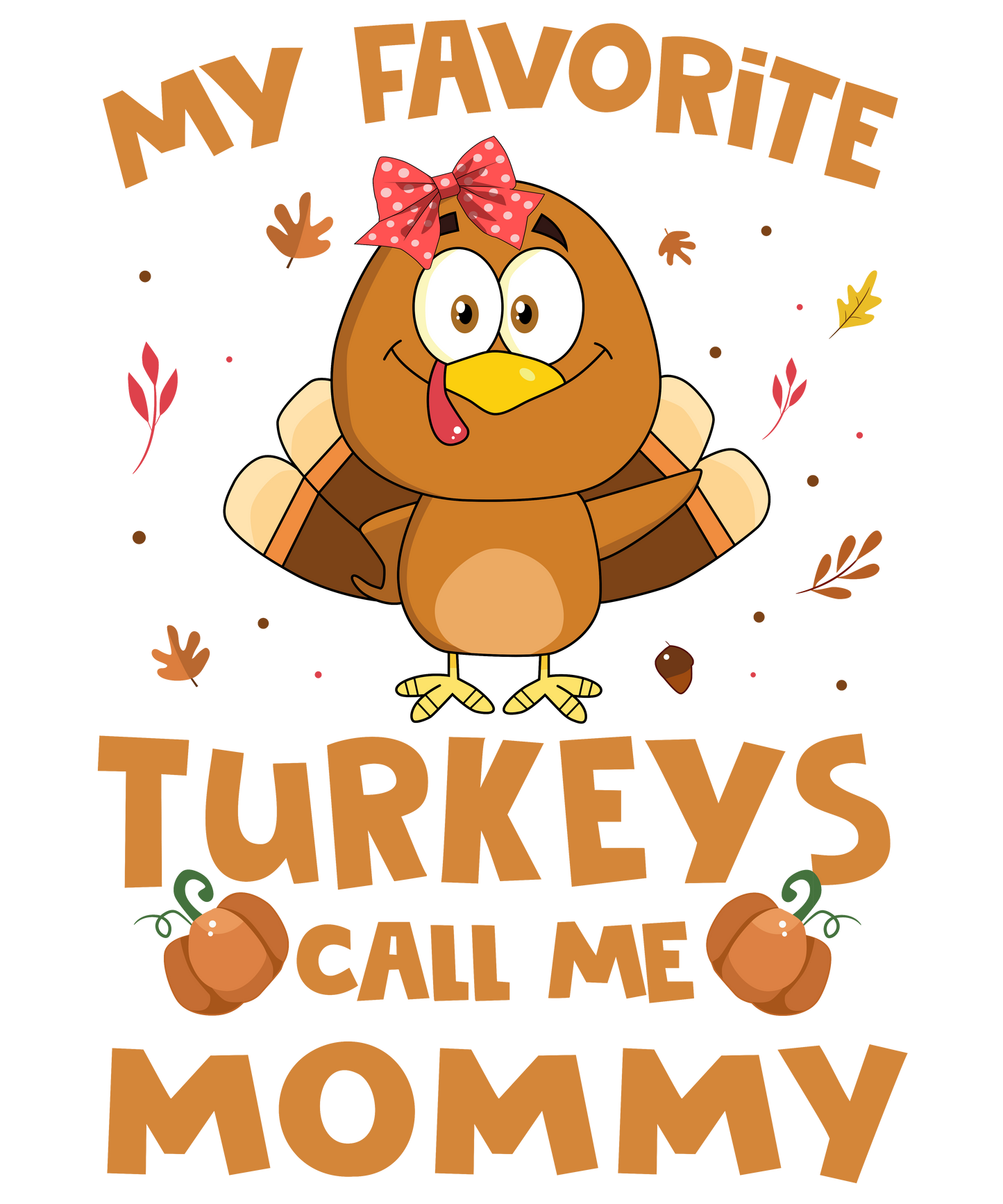 My Favorite Turkeys Call Me Mommy DTF Transfer