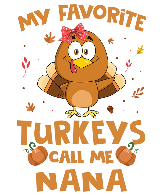 My Favorite Turkeys Call Me Nana DTF Transfer