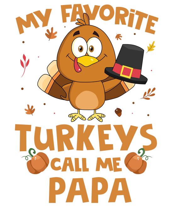My Favorite Turkeys Call Me Papa DTF Transfer