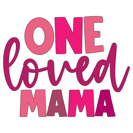 One Loved Mama DTF Transfer