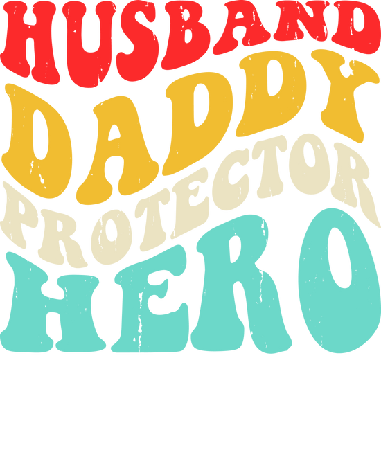 Husband, Daddy, Protector, Hero DTF Transfer