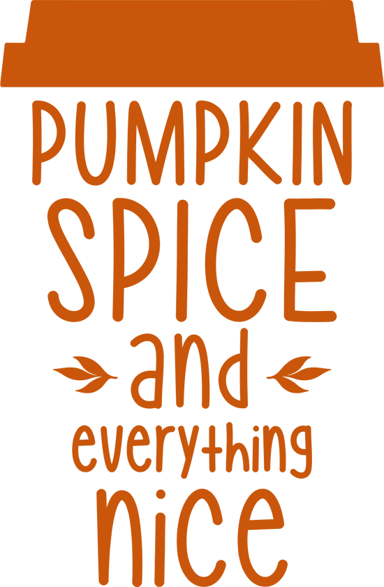 Pumpkin Spice and Everything Nice DTF Transfer