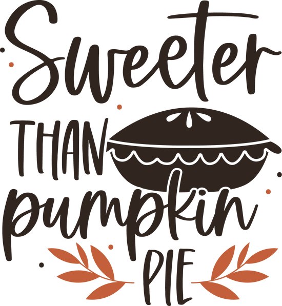 Sweeter Than Pumpkin Pie DTF Transfer