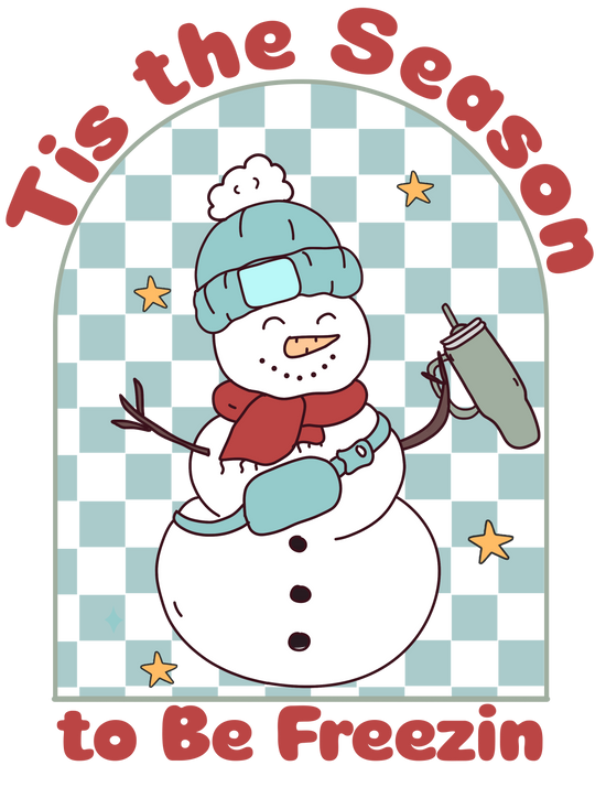 Tis' The Season to be Freezin DTF Transfer